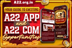 Your Guide to Exciting A22 APP and A22 COM Opportunities